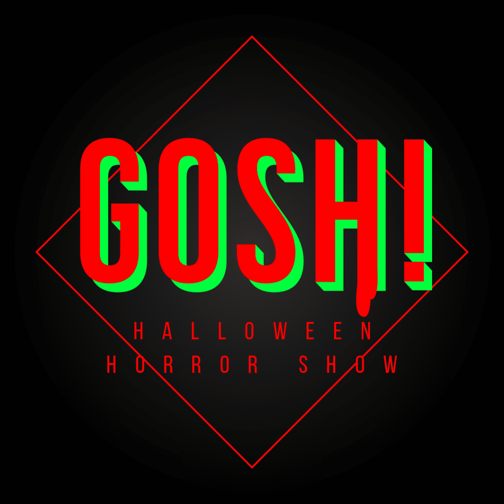 GOSH! Halloween Horror show